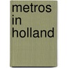 Metros in Holland by Robert Schwandl