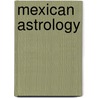 Mexican Astrology door Lewis Spence