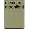 Mexican Moonlight by Russell Meriwether Hughes