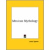 Mexican Mythology by Lewis Spence
