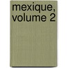 Mexique, Volume 2 door Giacomo Costantino Beltrami