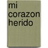 Mi Corazon Herido