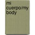 Mi Cuerpo/My Body