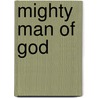 Mighty Man of God door Sam Laing