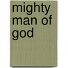 Mighty Man of God by Sam Laing