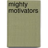Mighty Motivators door Tina Mae