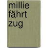 Millie fährt Zug by Dagmar Chidolue