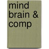 Mind Brain & Comp door Lloyd Komatsu