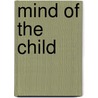 Mind Of The Child door William T. Preyer