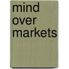 Mind over Markets door James F. Dalton