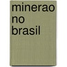 Minerao No Brasil by Antonio Olyntho Dos Santos Pires