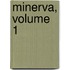 Minerva, Volume 1