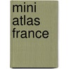 Mini Atlas France door Onbekend