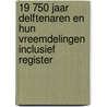 19 750 jaar Delftenaren en hun vreemdelingen inclusief register