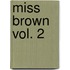 Miss Brown Vol. 2
