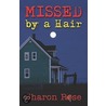 Missed, by a Hair door Sharon Rose