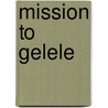 Mission to Gelele by Sir Richard Francis Burton