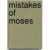 Mistakes Of Moses door Robert G. Ingersoll