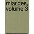 Mlanges, Volume 3