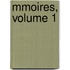 Mmoires, Volume 1