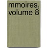 Mmoires, Volume 8 door Morinie Soci T. Des Ant