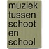 Muziek tussen schoot en school