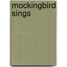 Mockingbird Sings door Merrilyn Grove