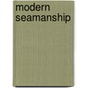 Modern Seamanship door Austin Melvin Knight