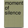 Moment Of Silence door Anna Dean