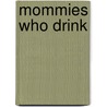 Mommies Who Drink door Brett Paesel