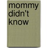 Mommy Didn't Know by January Bishop