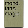 Mond, Tanz, Magie by Luisia Francia