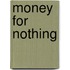 Money For Nothing