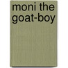 Moni The Goat-Boy door Johanna Spyri et al