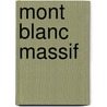 Mont Blanc Massif door Lindsay N. Griffin