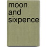 Moon and Sixpence by Anonymous Anonymous