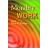 Morality and Work by Tibor R. Machan