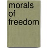 Morals of Freedom door Peleg Whitman Chandler