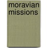 Moravian Missions door Augustus Charles Thompson