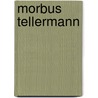 Morbus Tellermann door Helge Rode