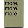 More, More, More! door Victoria Blisse and Meg Winston