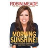 Morning Sunshine! door Robin Meade