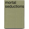 Mortal Seductions door Allyson James
