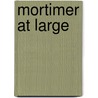 Mortimer At Large door Peter Mortimer