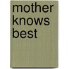 Mother Knows Best door Cynthia Benjamin