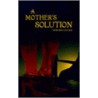 Mother's Solution by Vanessa Collier