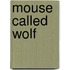 Mouse Called Wolf