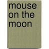 Mouse On The Moon door Racheal Wells
