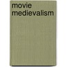 Movie Medievalism door Nickolas Haydock