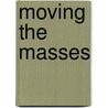 Moving the Masses by Cw Cheape
